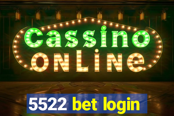 5522 bet login