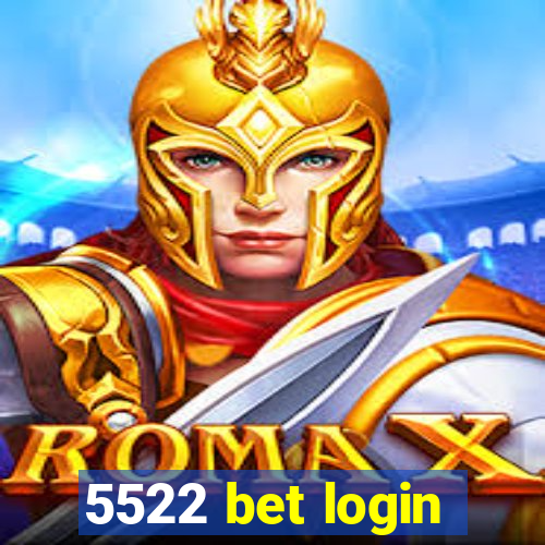 5522 bet login