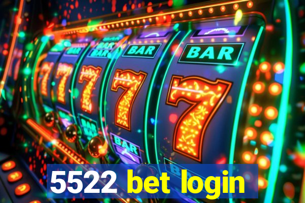 5522 bet login