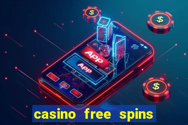 casino free spins no deposit required uk