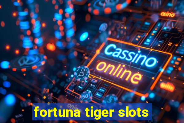 fortuna tiger slots