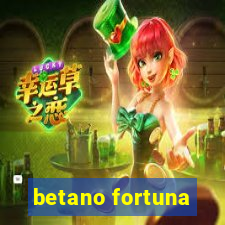 betano fortuna