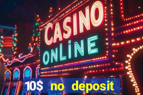 10$ no deposit casino bonus