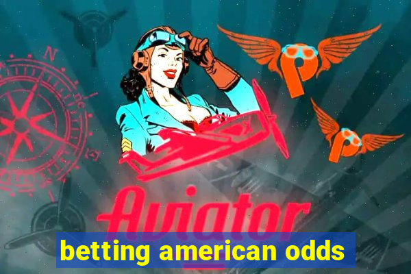 betting american odds