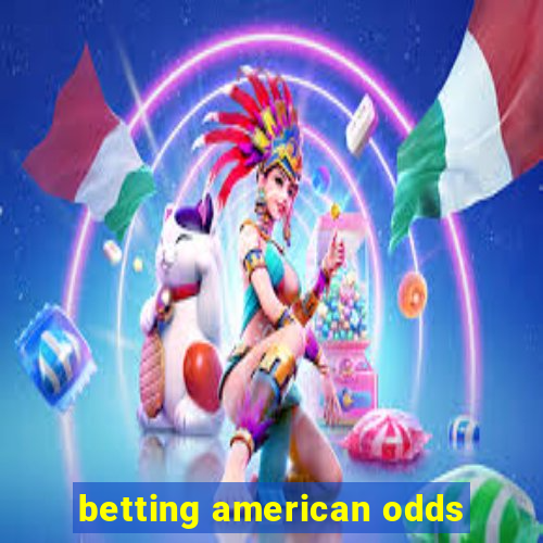 betting american odds