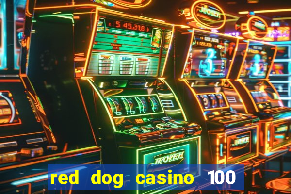 red dog casino 100 free spins