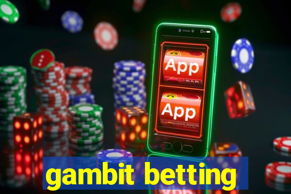 gambit betting