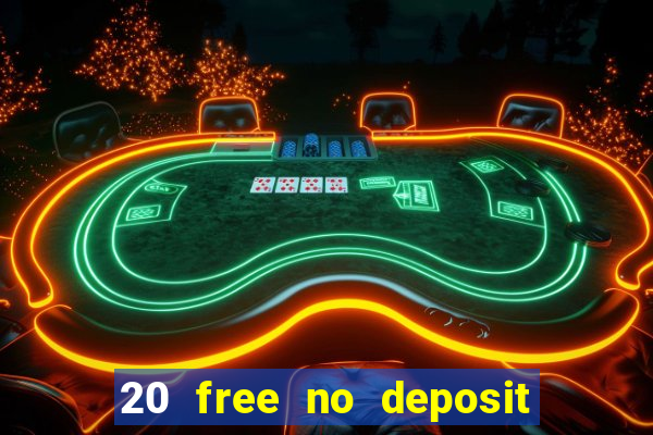 20 free no deposit casino uk 2021