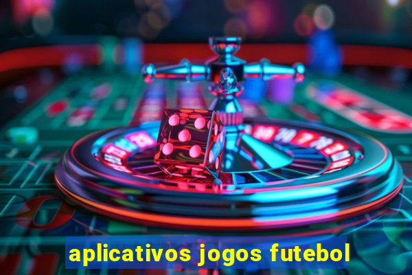 aplicativos jogos futebol