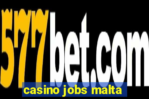 casino jobs malta