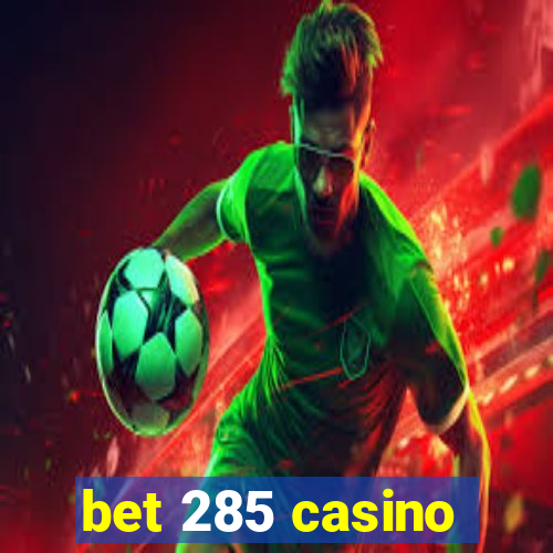 bet 285 casino