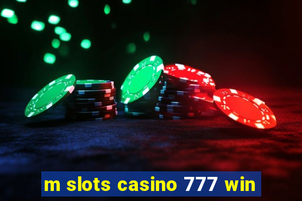 m slots casino 777 win