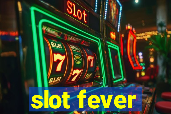 slot fever