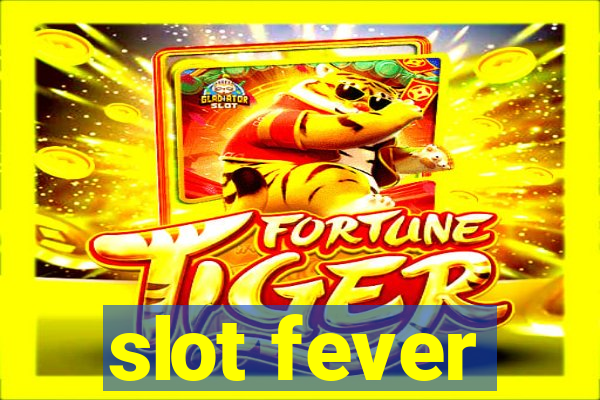 slot fever