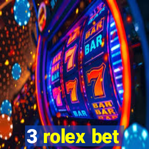 3 rolex bet