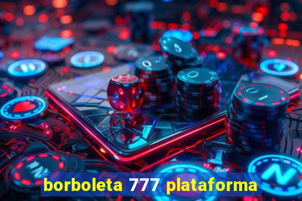 borboleta 777 plataforma