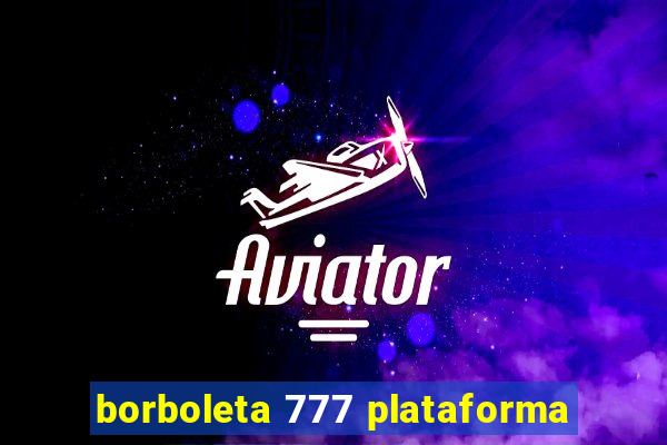 borboleta 777 plataforma