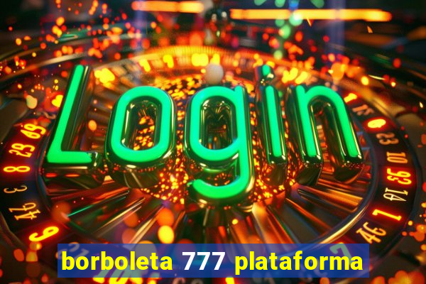 borboleta 777 plataforma