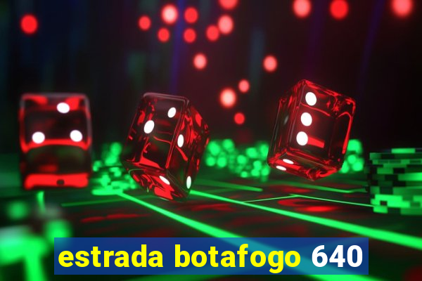 estrada botafogo 640