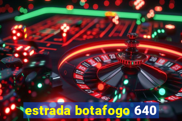 estrada botafogo 640