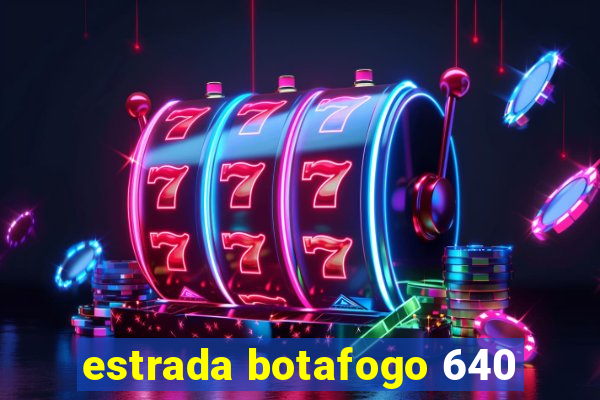 estrada botafogo 640