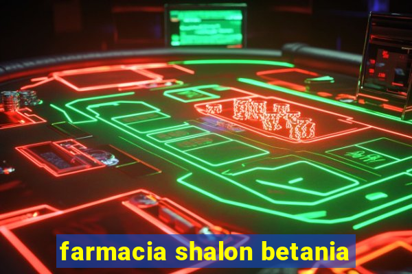 farmacia shalon betania