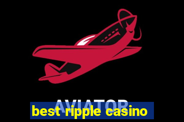 best ripple casino