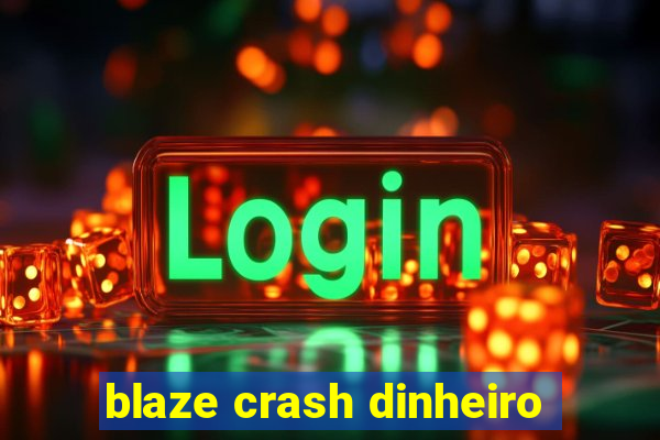 blaze crash dinheiro