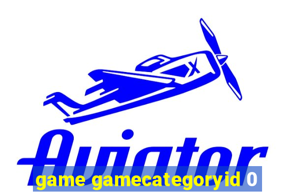 game gamecategoryid 0