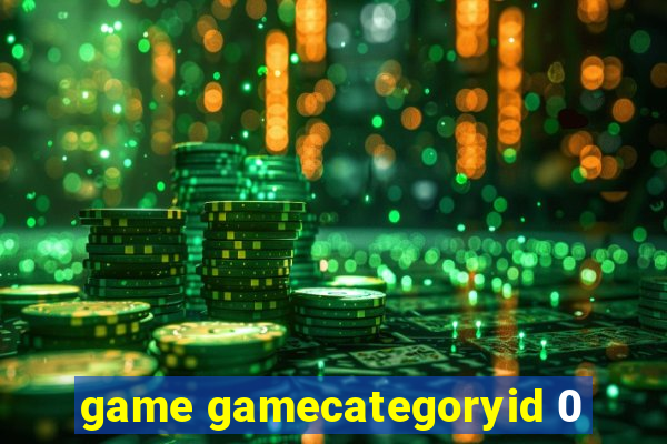 game gamecategoryid 0