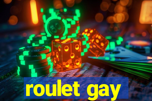 roulet gay