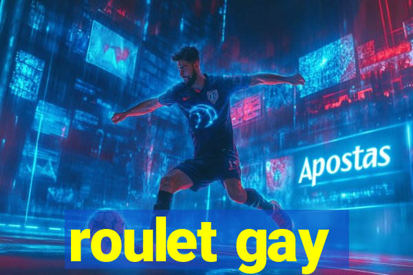 roulet gay