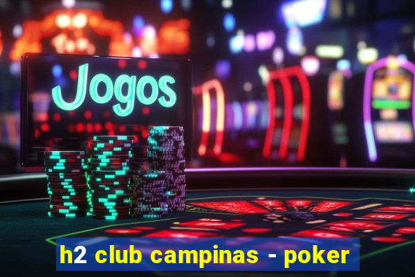 h2 club campinas - poker