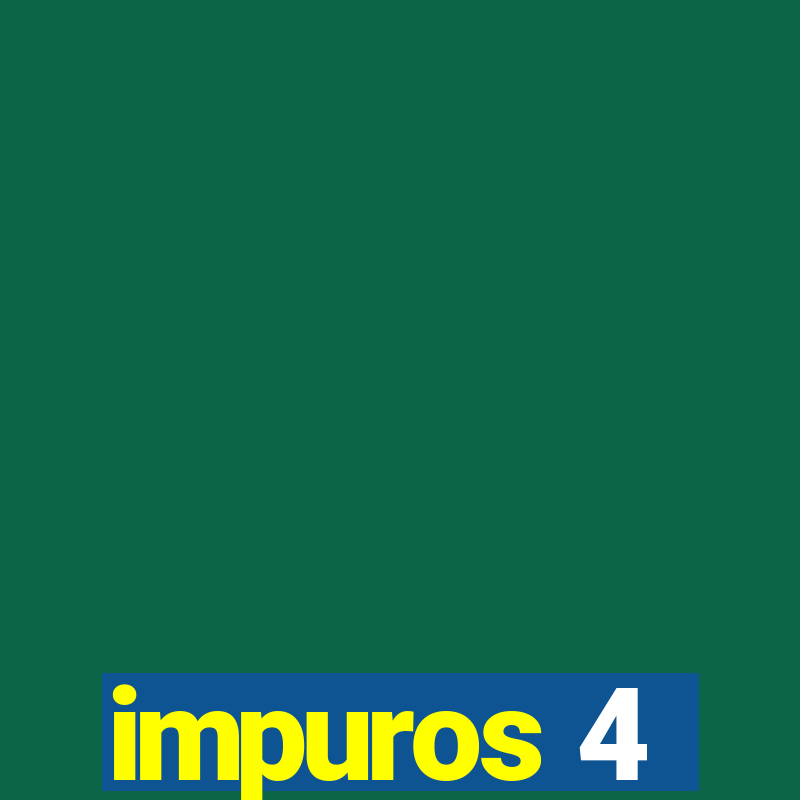 impuros 4