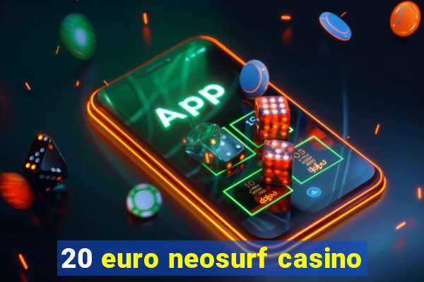 20 euro neosurf casino