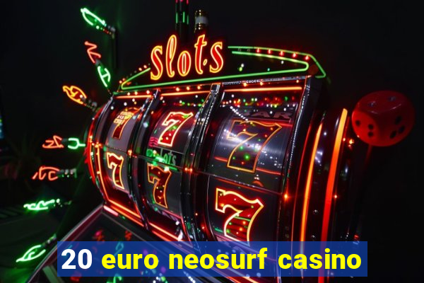 20 euro neosurf casino