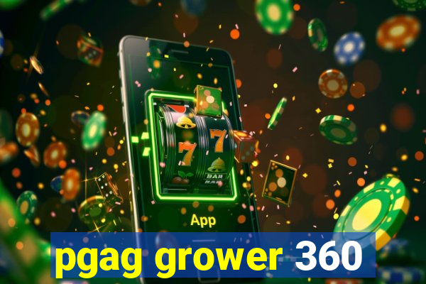 pgag grower 360