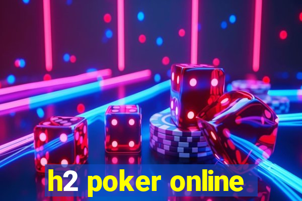 h2 poker online