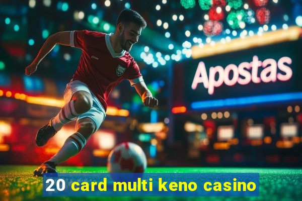 20 card multi keno casino