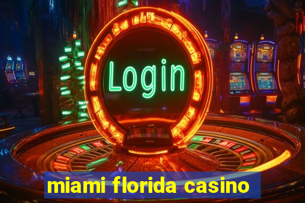 miami florida casino