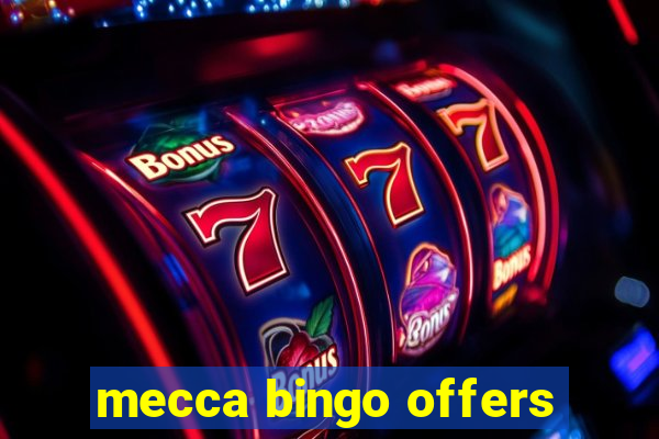 mecca bingo offers