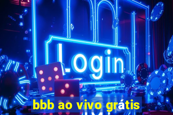 bbb ao vivo grátis