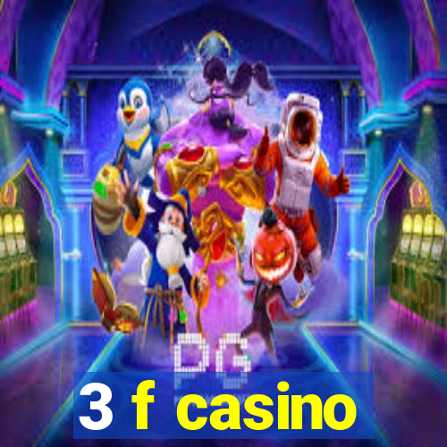 3 f casino