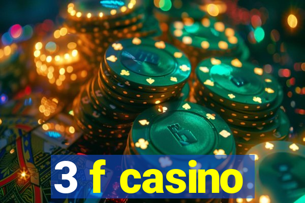 3 f casino