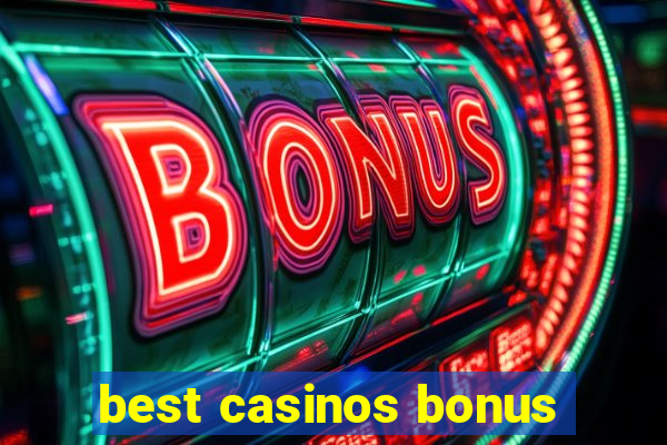 best casinos bonus