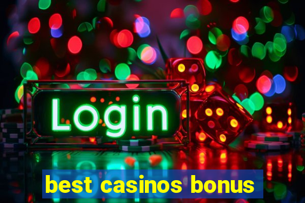 best casinos bonus