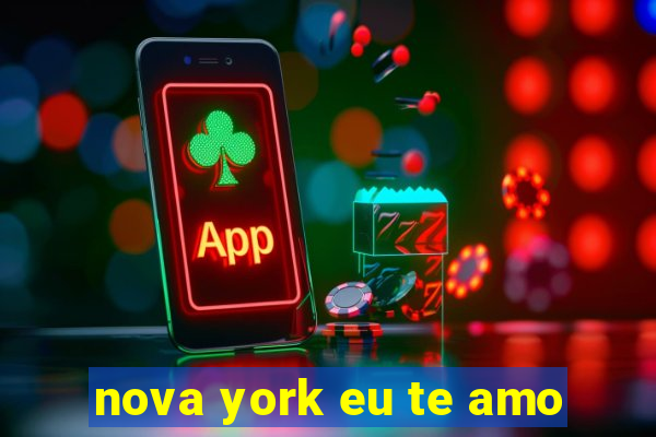 nova york eu te amo