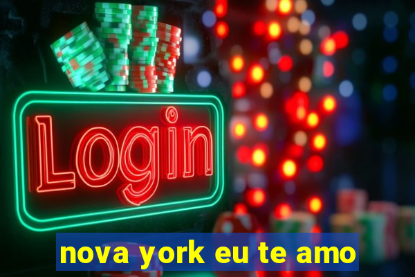 nova york eu te amo