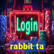 rabbit ta