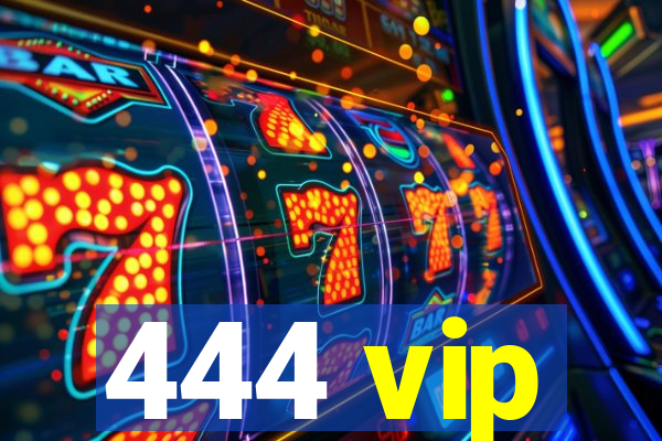 444 vip